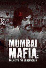 دانلود فیلم Mumbai Mafia: Police vs the Underworld سال 2023 - مافیای بمبئی: پلیس در برابر دنیای زیرزمینی