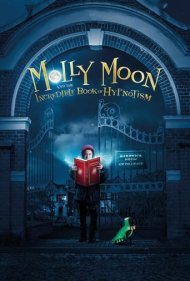 دانلود فیلم Molly Moon and the Incredible Book of Hypnotism سال 2015 - مولی مون و کتاب شگفت‌انگیز هیپنوتیزم
