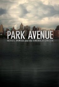 دانلود فیلم Park Avenue: Money, Power & The American Dream سال 2012 - خیابان پارک: پول، قدرت و رویای آمریکایی