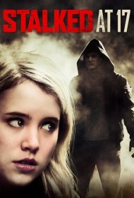 دانلود فیلم Stalked at 17 سال 2012 - تعقیب در هفده سالگی