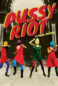 Pussy Riot: A Punk Prayer 2013