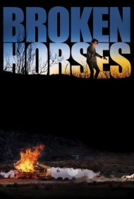 دانلود فیلم Broken Horses سال 2015 - اسبهای شکسته