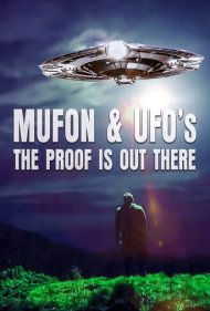 دانلود فیلم Mufon and Ufos: The Proof Is Out There سال 2022 - موفان و بشقابپرندهها: مدرک همانجاست