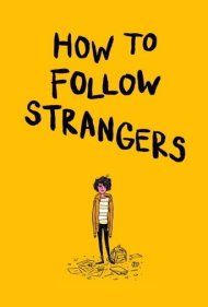 دانلود فیلم How to Follow Strangers سال 2013 - چگونه غریبهها را تعقیب کنیم