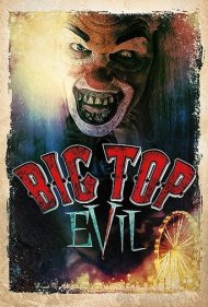 دانلود فیلم Big Top Evil سال 2019