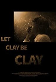 دانلود فیلم Let Clay Be Clay سال 2013 - بگذار خاک، خاک بماند