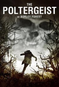 The Poltergeist of Borley Forest 2016
