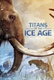 دانلود فیلم Titans of the Ice Age سال 2013 - غول‌های عصر یخبندان