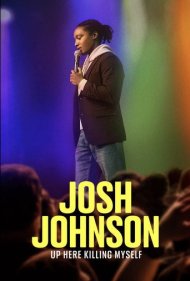 دانلود فیلم Josh Johnson: Up Here Killing Myself سال 2023 - جاش جانسون: اینجا دارم خودم را میکشم