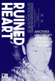 دانلود فیلم Ruined Heart: Another Lovestory Between a Criminal & a Whore سال 2014 - قلب ویران‌شده: داستان عاشقانه دیگری میان یک جنایتکار و یک روسپی