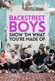 دانلود فیلم Backstreet Boys: Show 'Em What You're Made Of سال 2015 - بک‌استریت بویز: نشان بده از چه ساخته شده‌ای