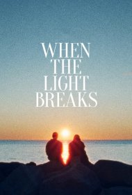 دانلود فیلم When the Light Breaks سال 2024 - وقتی نور می‌شکند