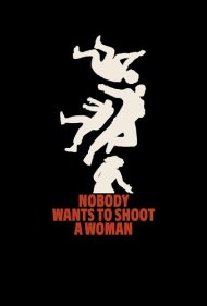 دانلود فیلم Nobody Wants to Shoot a Woman سال 2024 - هیچ‌کس نمی‌خواهد به یک زن شلیک کند
