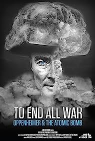 دانلود دوبله فارسی فیلم To End All War: Oppenheimer & the Atomic Bomb سال 2023 - مستند برای پایان دادن به تمام جنگ ها: اوپنهایمر و بمب اتم