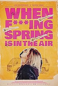 دانلود فیلم When Fucking Spring is in the Air سال 2024 - وقتی که بهار لعنتی در هواست