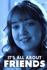 دانلود فیلم It's All About Friends سال 2013 - همه چیز درباره دوستان است