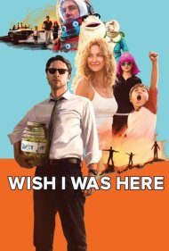 دانلود فیلم Wish I Was Here سال 2014 - کاش اینجا بودم
