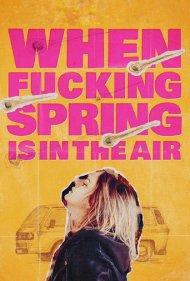 دانلود فیلم When Fucking Spring is in the Air سال 2024 - وقتی که بهار لعنتی در هواست