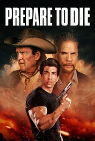 دانلود فیلم Prepare to Die سال 2024 - آماده شو برای مرگ