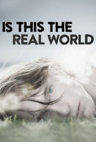 دانلود فیلم Is This the Real World سال 2015 - آیا این دنیای واقعی است؟