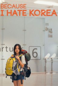 دانلود فیلم Because I Hate Korea سال 2023 - چونکه از کره متنفرم