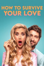 دانلود فیلم How to Survive Your Love سال 2023 - چگونه از عشق خود زنده بمانید