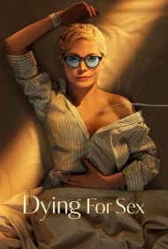 دانلود فیلم Dying for Sex سال 2025 - مردن برای سکس