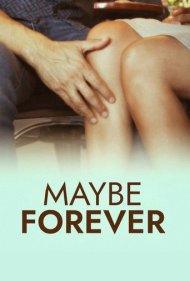 دانلود فیلم Maybe Forever سال 2024 - شاید برای همیشه
