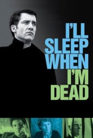 دانلود فیلم I'll Sleep When I'm Dead سال 2003 - وقتی بمیرم می‌خوابم