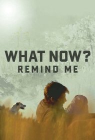 دانلود فیلم What Now? Remind Me سال 2014 - حالا چی؟ به یادم بیاور