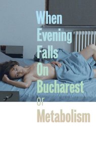 دانلود فیلم When Evening Falls on Bucharest or Metabolism سال 2013 - وقتی شب بر بخارست سایه میافکند یا متابولیسم