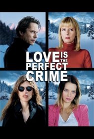 دانلود فیلم Love Is the Perfect Crime سال 2013 - عشق جرم کاملی است