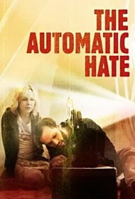 دانلود فیلم The Automatic Hate سال 2016 - نفرت خودکار