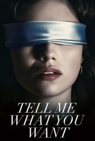دانلود فیلم Tell Me What You Want سال 2024 - ازم بپرس چه می‌خوای