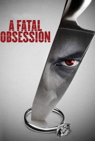 دانلود فیلم A Fatal Obsession سال 2015 - یک وسواس مرگبار