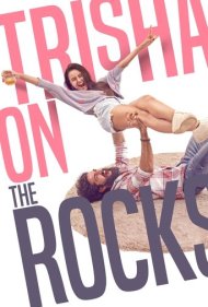 دانلود فیلم Trisha on the Rocks سال 2024 - تريشا در تلاطم