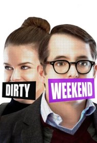 دانلود فیلم Dirty Weekend سال 2015 - آخر هفته کثیف