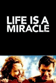 Life Is a Miracle 2004