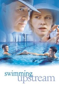 دانلود فیلم Swimming Upstream سال 2003 - شنا در خلاف جهت جریان