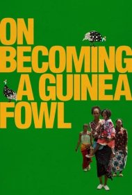 دانلود فیلم On Becoming a Guinea Fowl سال 2024 - در مسیر تبدیل شدن به یک مرغ مروارید