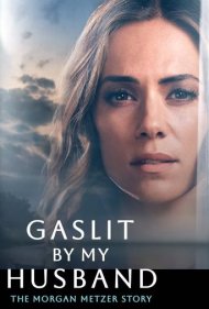 دانلود فیلم Gaslit by My Husband: The Morgan Metzer Story سال 2024 - گازلایت شده توسط شوهرم: داستان مورگان متزر