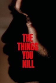 دانلود دوبله فارسی فیلم The Things You Kill سال 2025 - چیزهایی که می‌کُشی