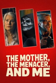 دانلود فیلم The Mother the Menacer and Me سال 2025 - مادر، تهدیدگر و من