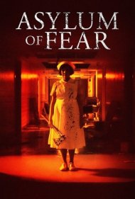 دانلود فیلم Asylum of Fear سال 2018 - تیمارستان ترس