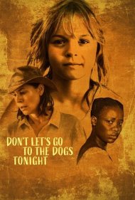 دانلود دوبله فارسی فیلم Dont Lets Go to the Dogs Tonight سال 2024 - امشب به تباهی کشیده نخواهیم شد