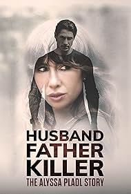 دانلود فیلم Husband, Father, Killer: The Alyssa Pladl Story سال 2024 - شوهر، پدر، قاتل: داستان آلیسا پلاد