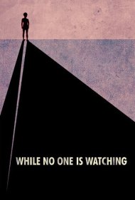 دانلود فیلم While No One Is Watching سال 2013 - وقتی هیچکس تماشا نمیکند