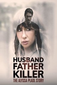 دانلود فیلم Husband, Father, Killer: The Alyssa Pladl Story سال 2024 - شوهر، پدر، قاتل: داستان آلیسا پلاد
