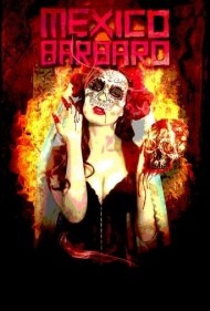 دانلود فیلم Barbarous Mexico سال 2014 - مکزیک وحشی