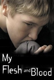 دانلود فیلم My Flesh and Blood سال 2003 - گوشت و خون من